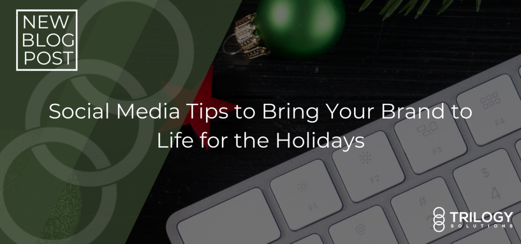 Social Media Tips to Bring Your Brand to Life for the Holidays